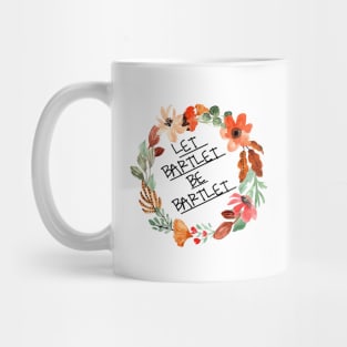 let bartlet be bartlet Mug